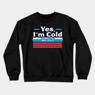 Yes, I'm Cold Me 24 7 - Freezing & Funny Sarcastic Vintage Crewneck Sweatshirt
